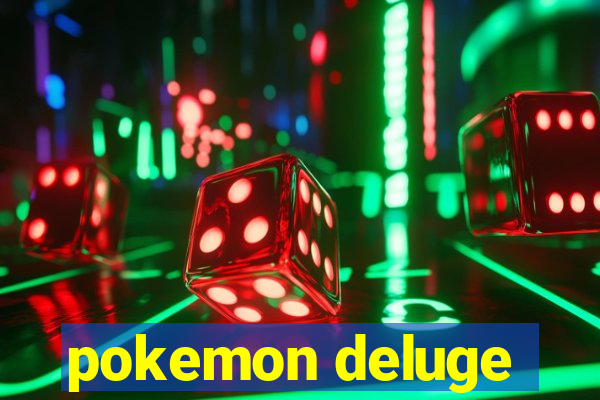 pokemon deluge